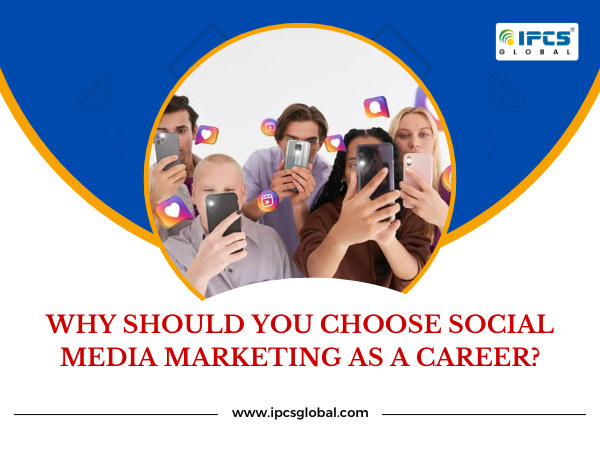 Why Should You Choose Social Media Marketing as a Career?