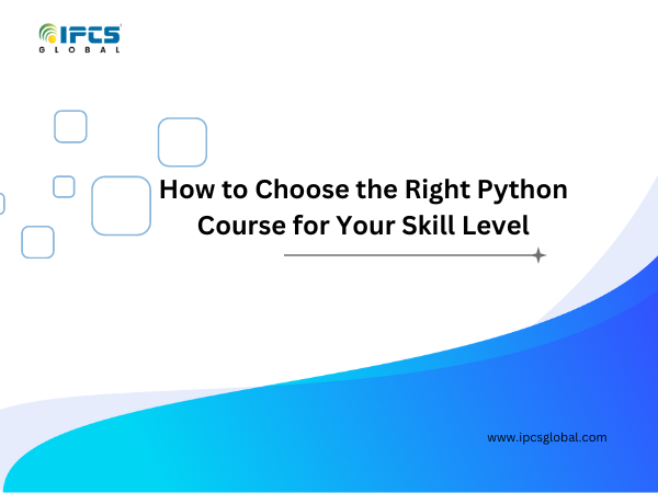 How to Choose the Right Python Course for Your Skill Level