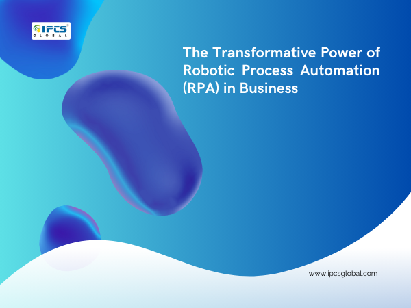 The Transformative Power of Robotic Process Automation (RPA) in Business